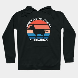 Easily Distracted By Chihuahuas - White Text Hoodie